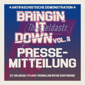 Pressemitteilung -Bringín it down vol.2 Antifaschistische Demonstration 27.08.2022 14 Uhr Reinoldikirche Dortmund